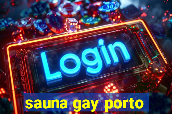 sauna gay porto